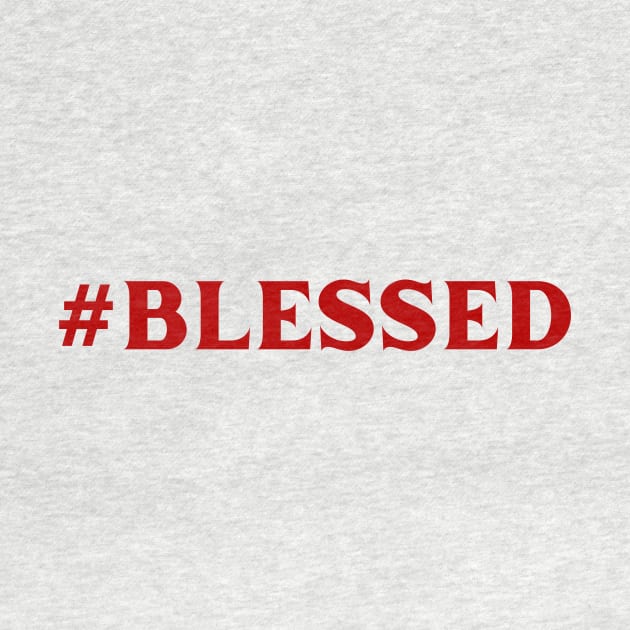 Hashtag Blessed | Christian by All Things Gospel